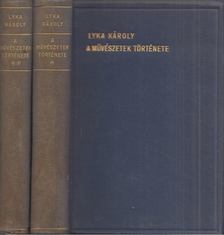 LYKA KÁROLY - A művészetek története I-II. kötet [antikvár]