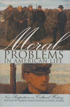 Karen Halttunen, Lewis Perry - Moral Problems in American Life [antikvár]