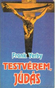 Yerby, Frank - Testvérem, Júdás [antikvár]
