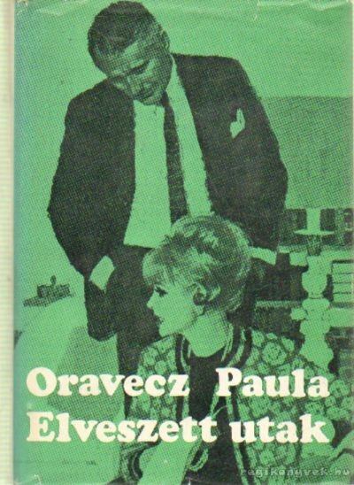 Oravecz Paula - Elveszett utak [antikvár]
