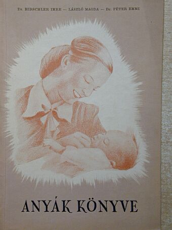 Dr. Hirschler Imre - Anyák könyve [antikvár]
