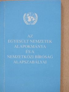 Az Egyesült Nemzetek alapokmánya és a Nemzetközi Bíróság alapszabályai [antikvár]