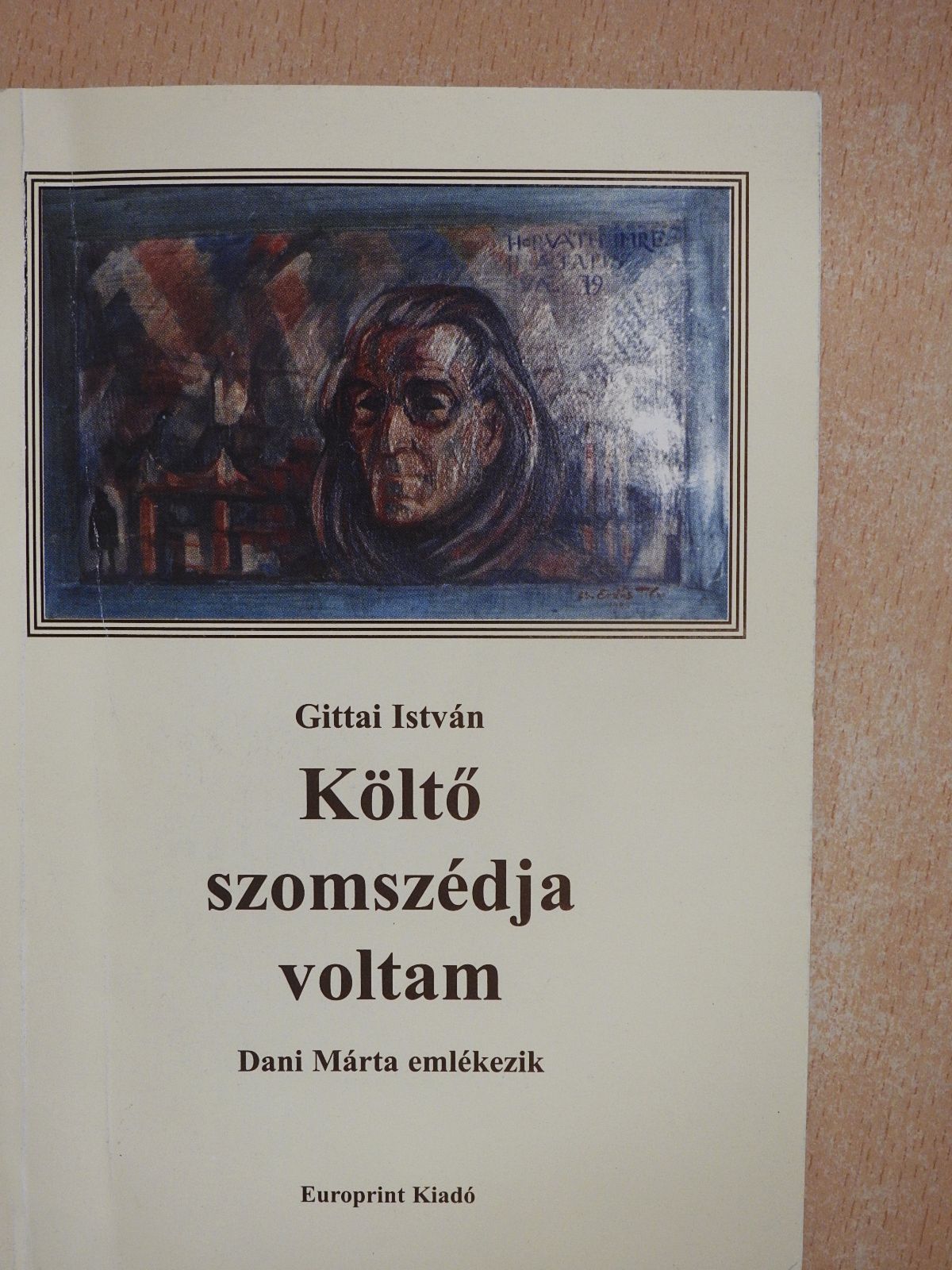 Dani Márta - Költő szomszédja voltam (dedikált példány) [antikvár]