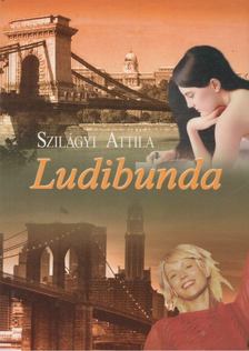 Szilágyi Attila - Ludibunda [antikvár]
