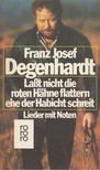 Degenhardt, Franz Josef - Laßt nicht die roten Hähne flattern, ehe der Habicht schreit [antikvár]