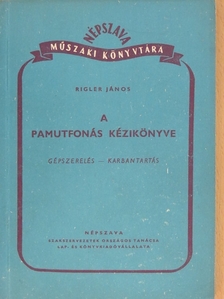 Rigler János - A pamutfonás kézikönyve [antikvár]