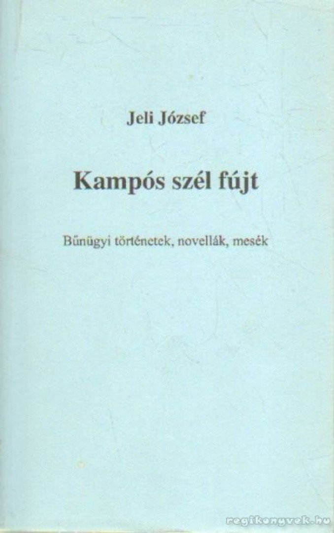 Jeli József - Kampós szél fújt [antikvár]