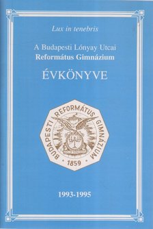 BOGNÁR ZALÁN - A Budapesti Lónyay Utcai Református Gimnázium évkönyve 1993-1995 [antikvár]