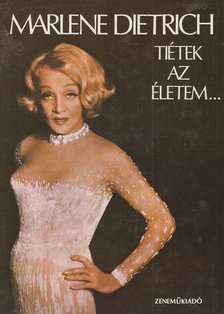 DIETRICH, MARLENE - Tiétek az életem... [antikvár]