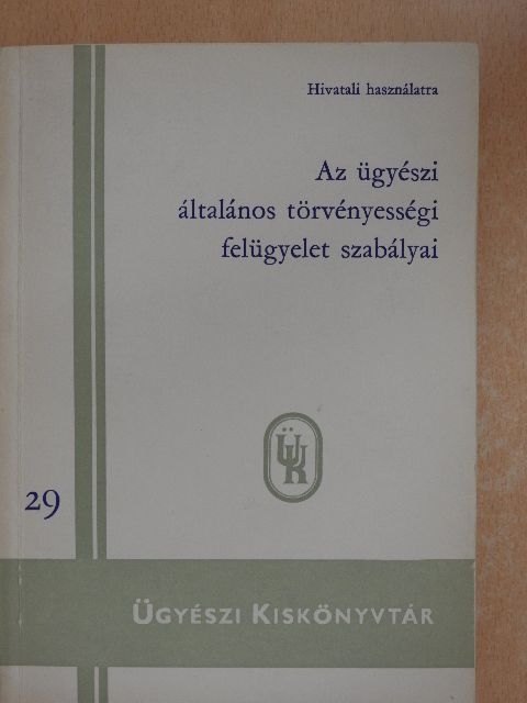 Dr. Bartus Imre - Az ügyészi általános törvényességi felügyelet szabályai [antikvár]
