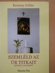 Kereszty Zoltán - Szemléld az Úr titkait (dedikált példány) [antikvár]