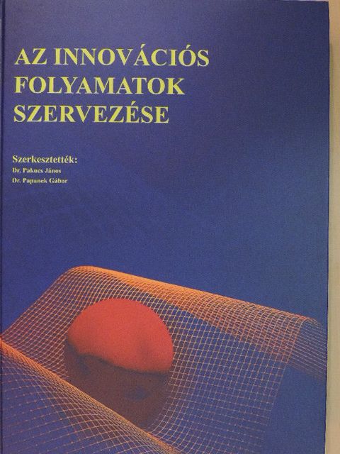 Az innovációs folyamatok szervezése [antikvár]