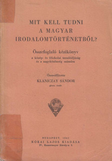 Klaniczay Sándor - Mit kell tudni a magyar irodalomtörténetből [antikvár]