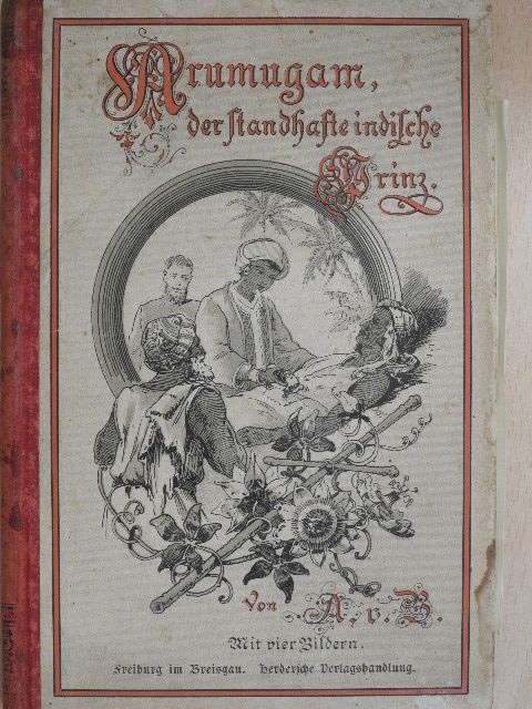 A. v. B. - Arumugam, der standhafte indische Prinz (gótbetűs) [antikvár]