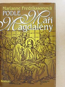 Marianne Fredriksson - Podle Marí Magdalény [antikvár]
