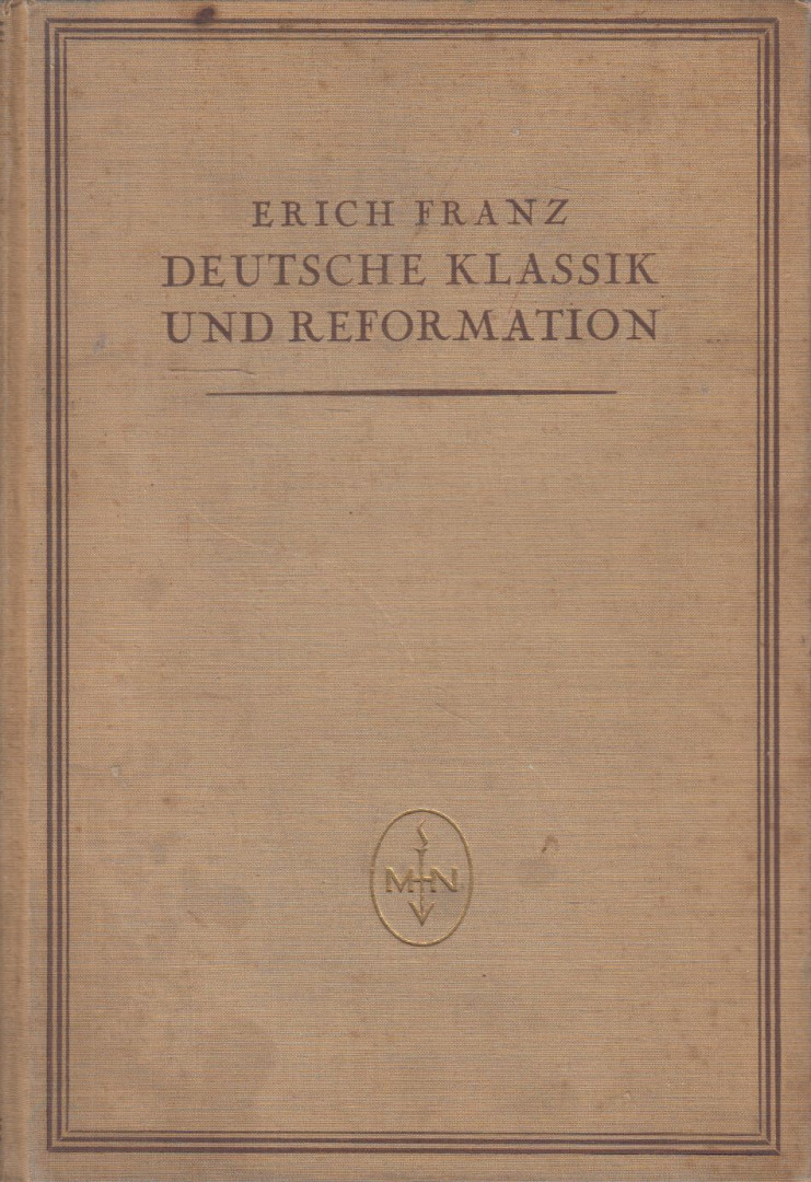 Erich Franz - Deutsche Klassik und Reformation [antikvár]