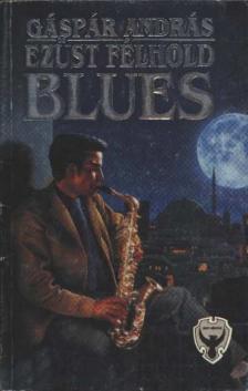 Gáspár András - Ezüst félhold blues [antikvár]