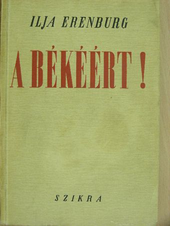 Ilja Erenburg - A békéért! [antikvár]