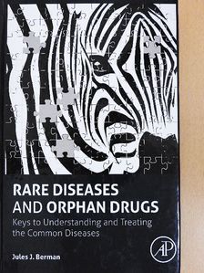 Jules J. Berman - Rare Diseases and Orphan Drugs [antikvár]
