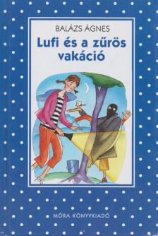BALÁZS ÁGNES - Lufi és a zűrös vakáció [antikvár]