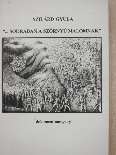 Szilárd Gyula - "...sodrában a szörnyű malomnak" [antikvár]
