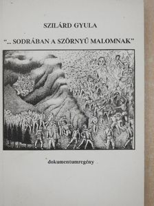 Szilárd Gyula - "...sodrában a szörnyű malomnak" [antikvár]