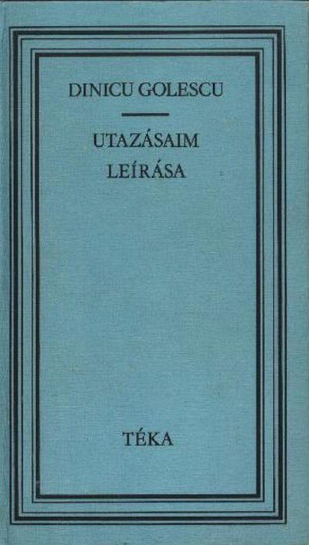 Dinicu Golescu - Utazásaim leírása [antikvár]