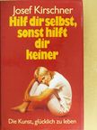 Josef Kirschner - Hilf dir selbst, sonst hilft dir keiner [antikvár]