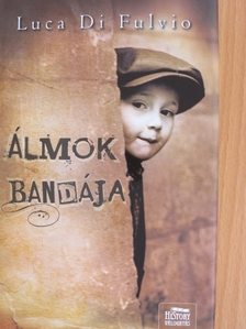 Luca Di Fulvio - Álmok bandája [antikvár]