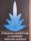 Fővárosi Gázművek a lakosság szolgálatában [antikvár]