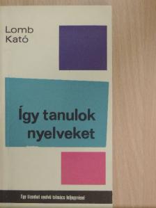 Lomb Kató - Így tanulok nyelveket [antikvár]