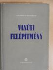 Vásárhelyi Boldizsár - Vasúti felépítmény [antikvár]