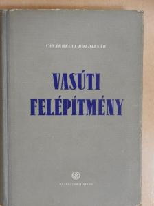 Vásárhelyi Boldizsár - Vasúti felépítmény [antikvár]