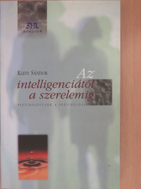 Klein Sándor - Az intelligenciától a szerelemig [antikvár]