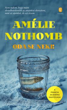 Amélie Nothomb - Oda se neki! [eKönyv: epub, mobi]