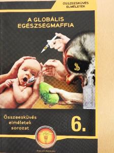 Körösztös György - A globális egészségmaffia [antikvár]