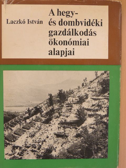 Dr. Laczkó István - A hegy- és dombvidéki gazdálkodás ökonómiai alapjai [antikvár]