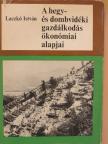 Dr. Laczkó István - A hegy- és dombvidéki gazdálkodás ökonómiai alapjai [antikvár]