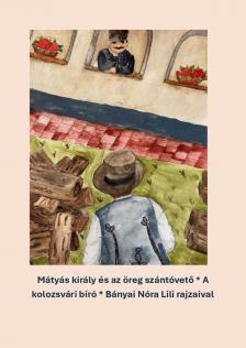 Varsányi József[szerk.][szerk.] - Mátyás király és az öreg szántóvető. A kolozsvári bíró