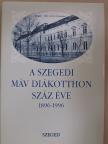 Dr. Huszka László - A Szegedi MÁV Diákotthon száz éve 1896-1996 [antikvár]