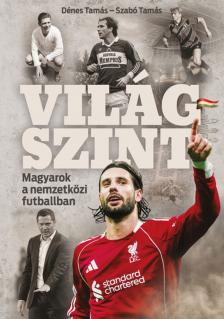 Dénes Tamás - Világszint - Magyarok a nemzetközi futballban