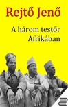 Rejtő Jenő - A három testőr Afrikában [eKönyv: epub, mobi]