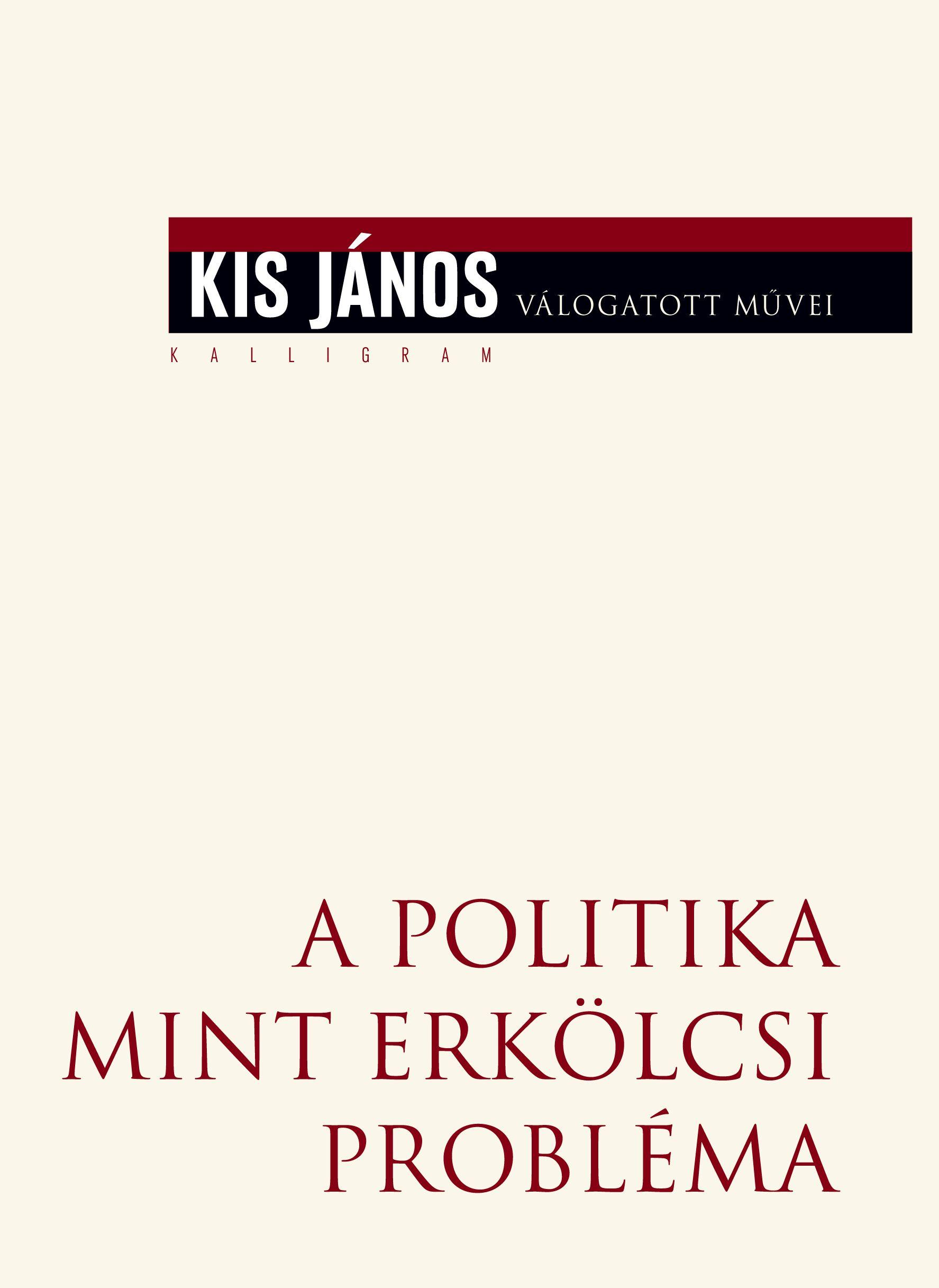 Kis János - A politika mint erkölcsi probléma - ÜKH 2017