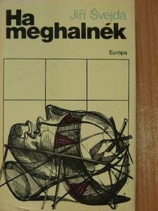 Jiri Svejda - Ha meghalnék [antikvár]