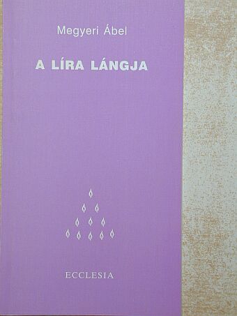 Megyeri Ábel - A líra lángja [antikvár]
