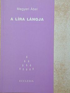 Megyeri Ábel - A líra lángja [antikvár]