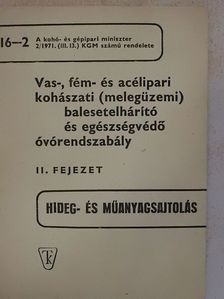 Vas-, fém- és acélipari kohászati (melegüzemi) balesetelhárító és egészségvédő óvórendszabály II. [antikvár]