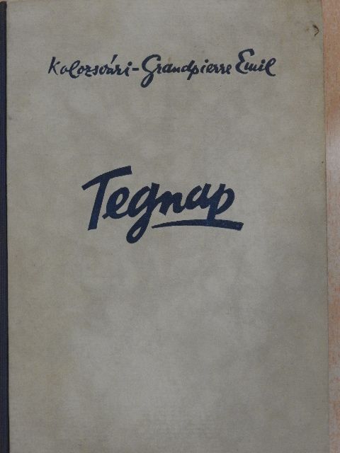 Kolozsvári Grandpierre Emil - Tegnap [antikvár]