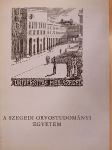 A Szegedi Orvostudományi Egyetem [antikvár]