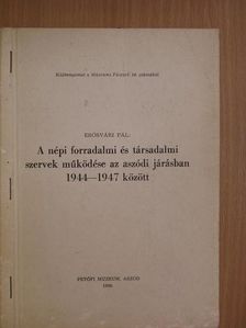 Erősvári Pál - A népi forradalmi és társadalmi szervek működése az aszódi járásban 1944-1947 között [antikvár]